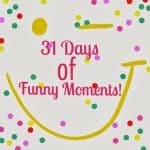 31 Days of Funny Moments